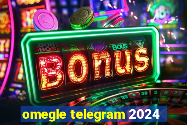 omegle telegram 2024